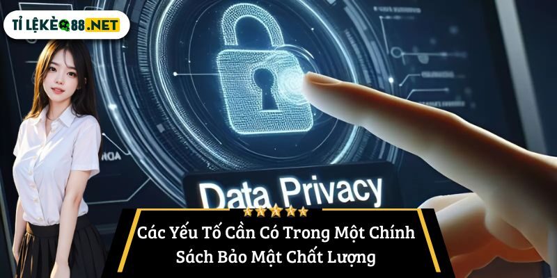 Các Yếu Tố Cần Có Trong Một Chính Sách Bảo Mật Chất Lượng