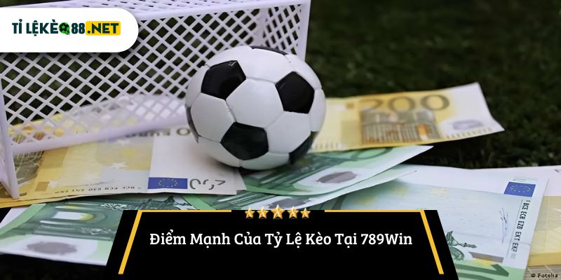 Điểm Mạnh Của Tỷ Lệ Kèo Tại 789Win