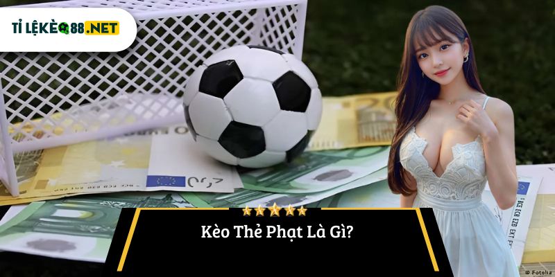 Kèo Thẻ Phạt Là Gì?