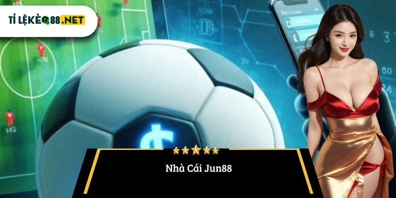 Nhà Cái Jun88 – Đánh Giá Tỷ Lệ Kèo & Trải Nghiệm Cá Cược Uy Tín