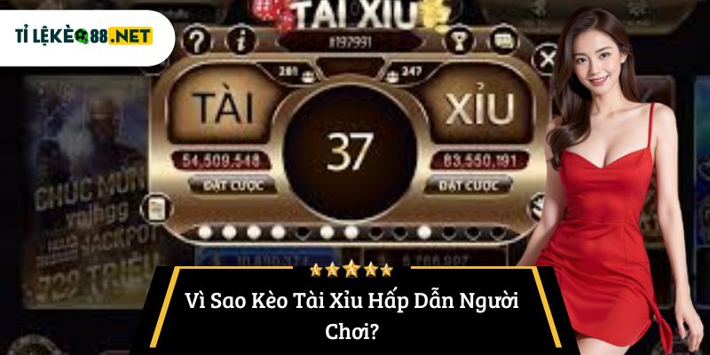 Vì Sao Kèo Tài Xỉu Hấp Dẫn Người Chơi?