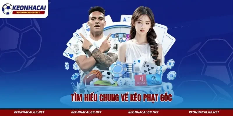 Tìm hiểu chung về kèo phạt góc