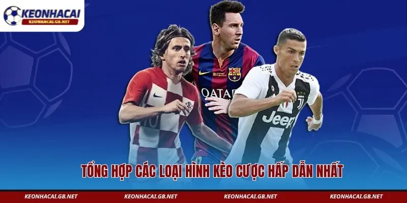 Tổng hợp các loại hình kèo cược hấp dẫn nhất