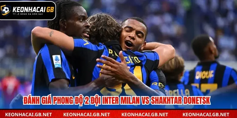 Phân tích phong độ Inter Milan vs Shakhtar Donetsk
