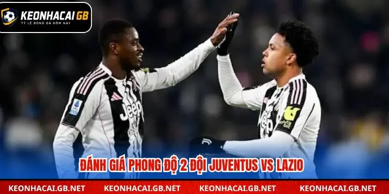 Đánh giá phong độ giữa Juventus vs Lazio