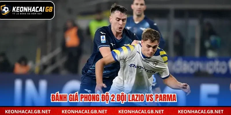 Soi kèo nhà cái Lazio vs Parma qua phong độ gần đây