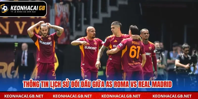 Các lần đối đầu gần đây giữa AS Roma và Real Madrid 