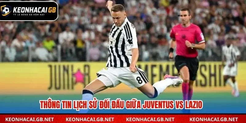Những cuộc đối đầu gần đây giữa Juventus và Lazio 